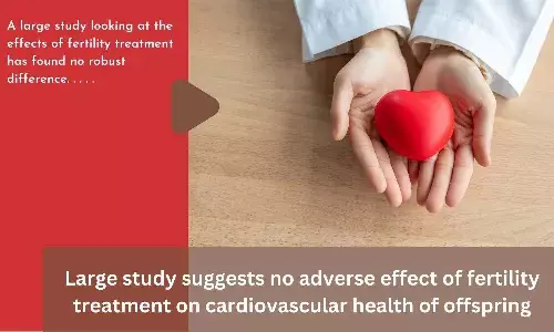 Large study suggests no adverse effect of fertility treatment on cardiovascular health of offspring