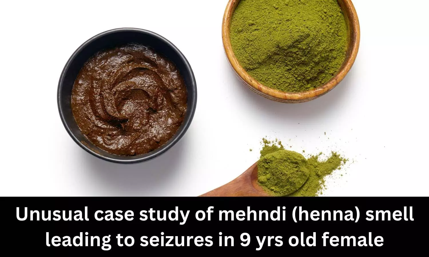 Unusual case study of mehndi smell leading to seizures in 9 yrs old female