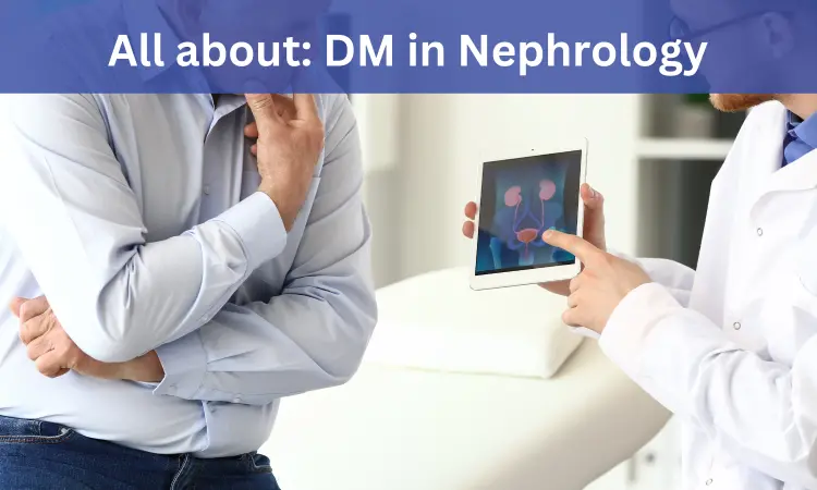 DM Nephrology: Admissions, medical colleges, fees, eligibility criteria details