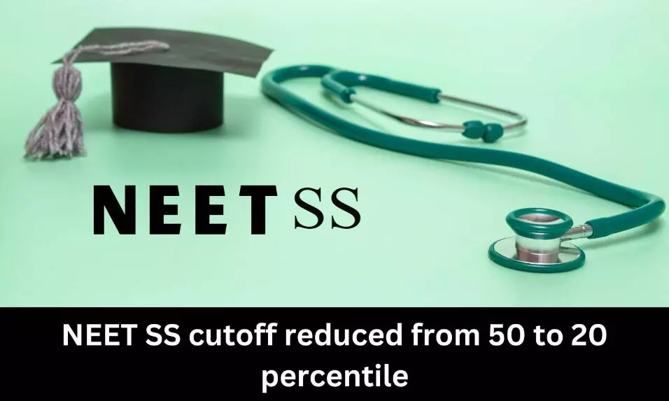 Eligibility percentile for NEET Super Speciality courses reduced from 50 to 20