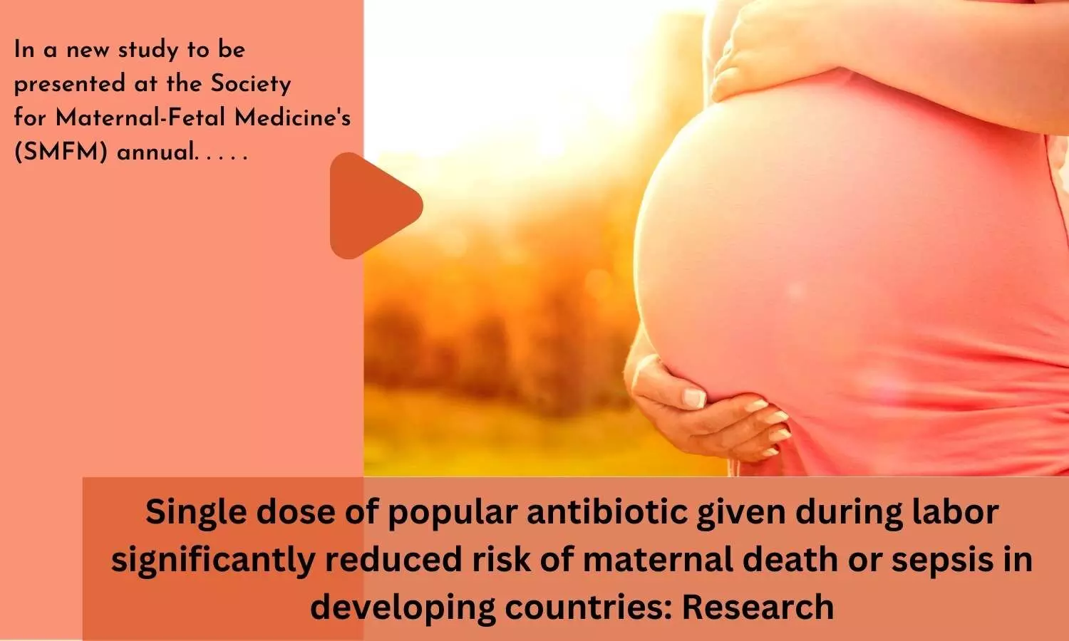 Single dose of popular antibiotic given during labor significantly reduced risk of maternal death or sepsis in developing countries: Research