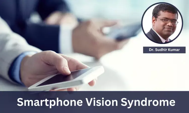 Understanding Medical Case Of  Smartphone Vision Syndrome