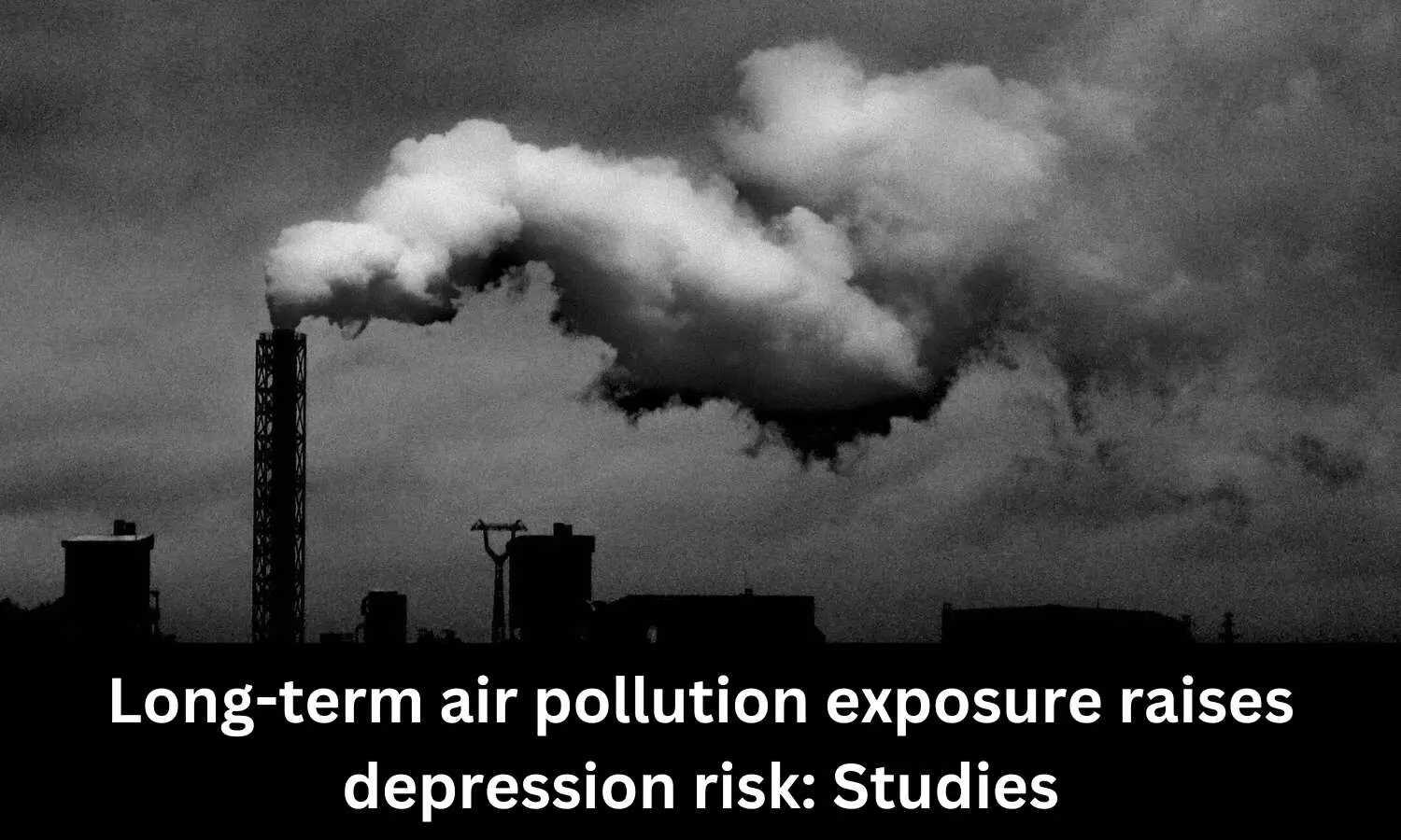 Long-term air pollution exposure raises depression risk: Studies