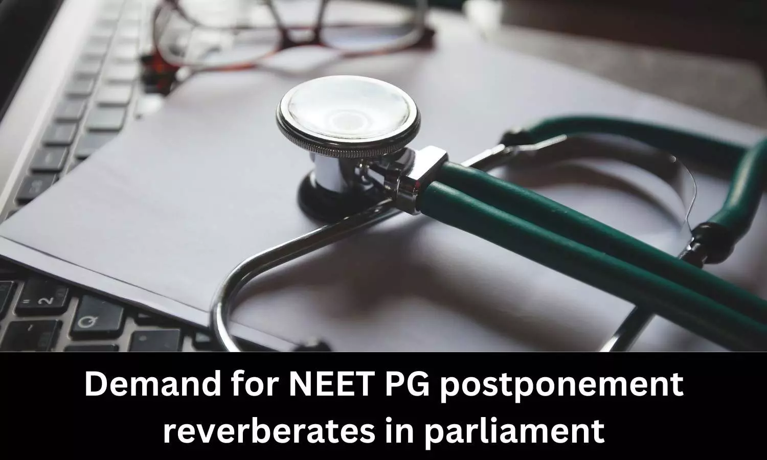 NEET PG 2023: Demand for exam postponement reverberates in Parliament