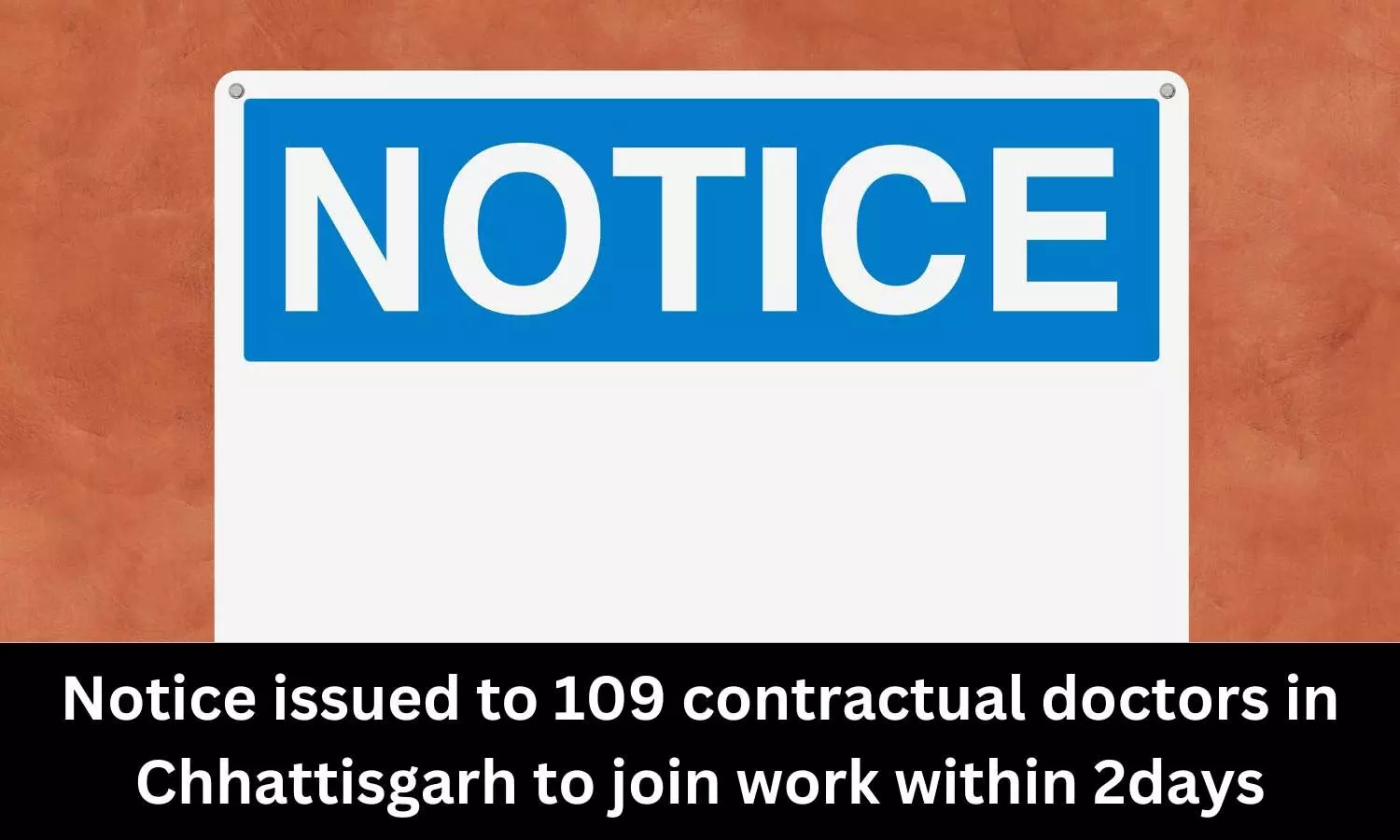 Notice issued to 109 contractual doctors in Chhattisgarh to join work within 2days