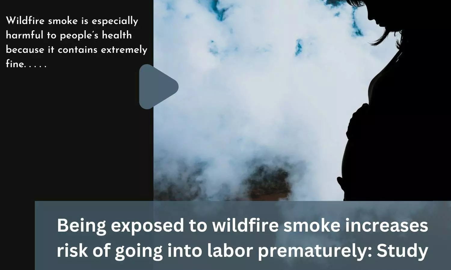 Being exposed to wildfire smoke increases risk of going into labor prematurely: Study