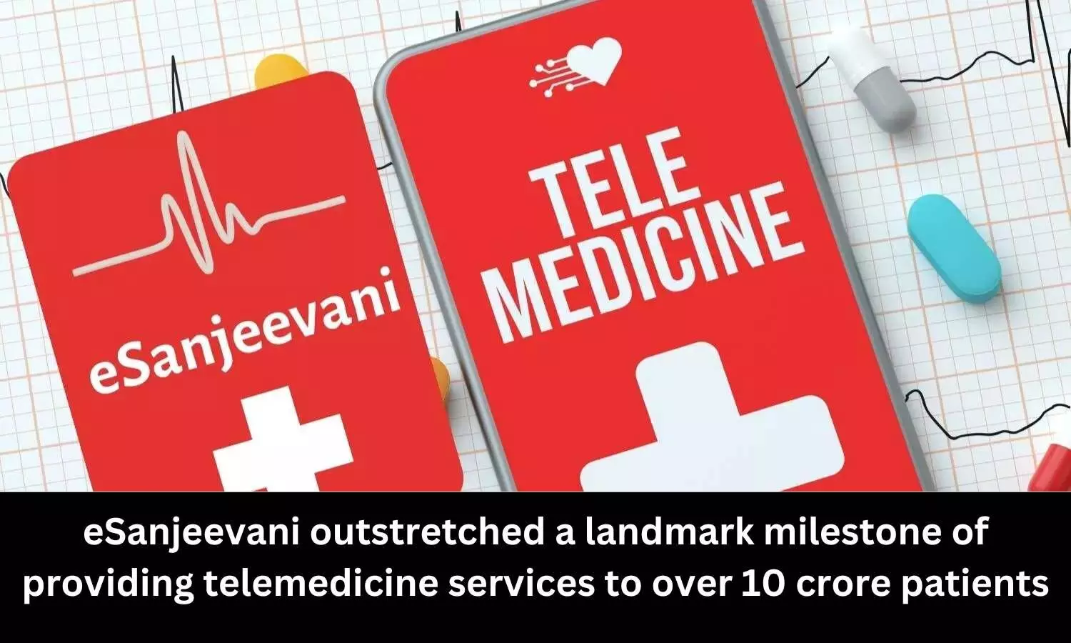 eSanjeevani achieves landmark milestone of providing telemedicine services to 10+ crore patients