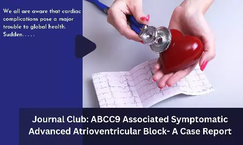 Journal Club: ABCC9 Associated Symptomatic Advanced Atrioventricular Block- A Case Report