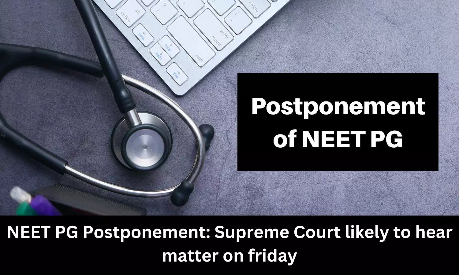 SC likely to hear plea seeking NEET PG postponement on friday