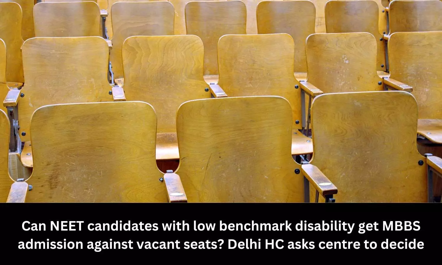 Can NEET Candidates with low benchmark disability get MBBS admission against vacant seats? Delhi HC asks Centre to decide