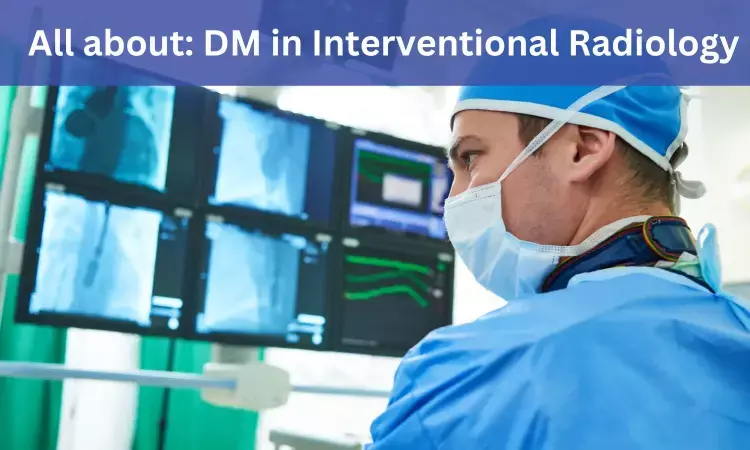 DM Interventional Radiology: Admissions, Medical Colleges, fees, eligibility criteria details
