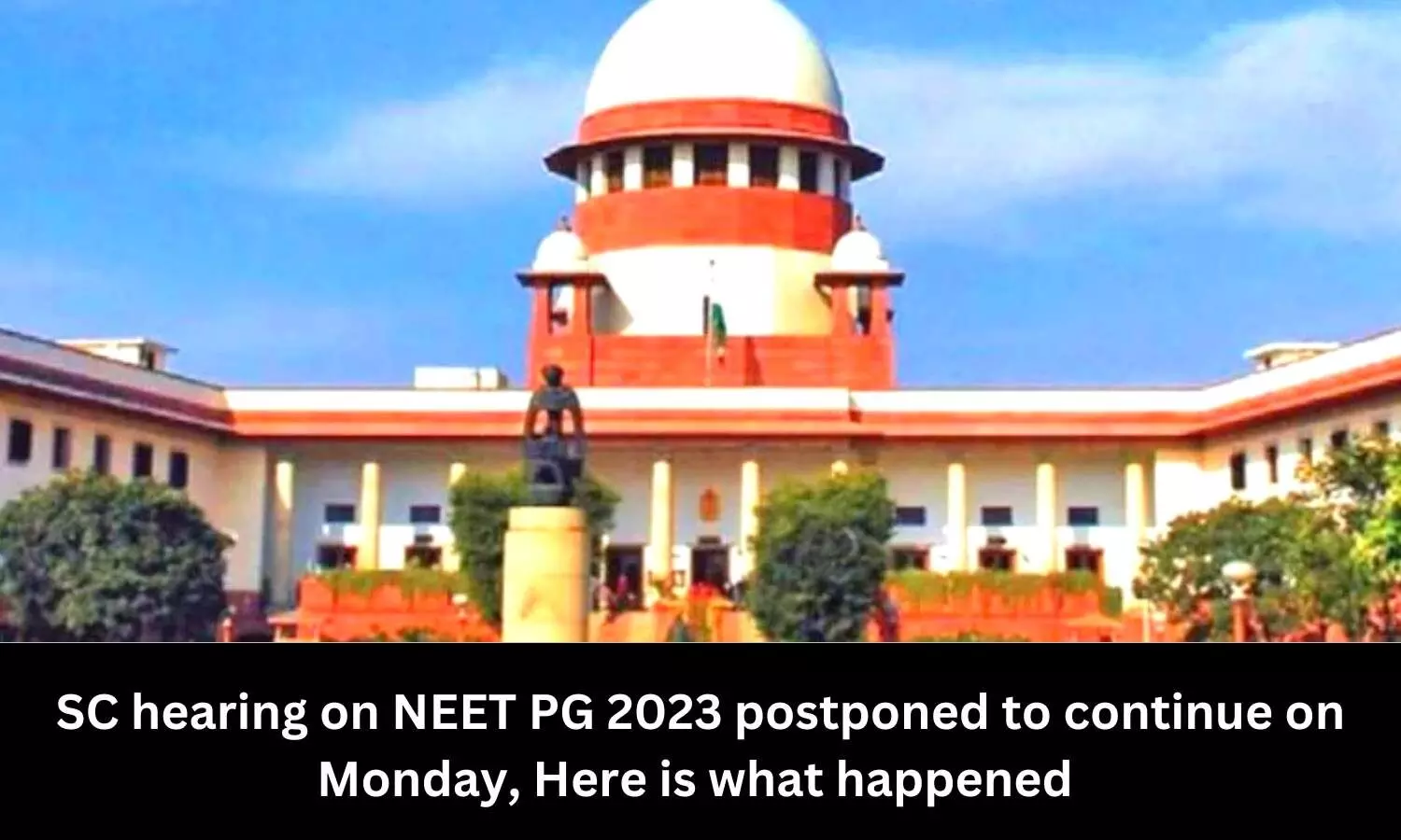 Supreme Court hearing on NEET PG 2023 postponed, to continue on Monday