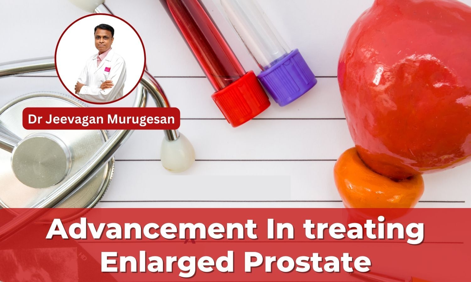 Understanding Holep Advancement In Treating Enlarged Prostate Dr Jeevagan Murugesan