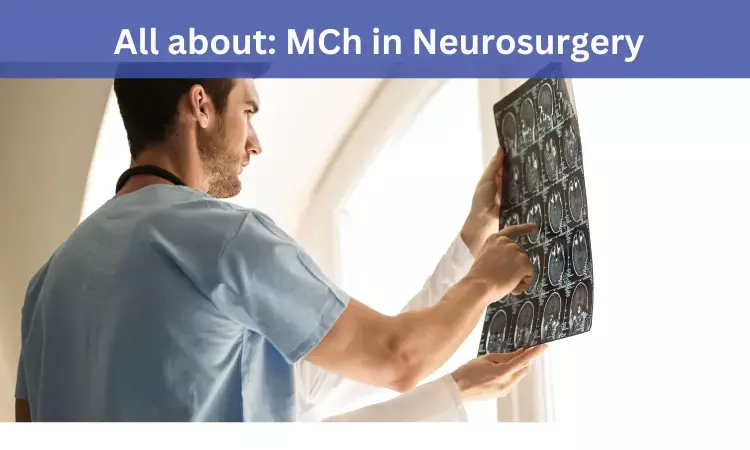 MCh Neurosurgery: Admissions, Medical colleges, fees, eligibility criteria details