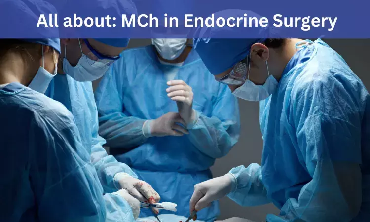 MCh Endocrine Surgery: Admissions, medical colleges, fees, eligibility criteria details