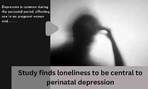 Study finds loneliness to be central to perinatal depression