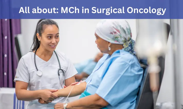 MCh in Surgical Oncology: Admissions, Medical colleges, fees, eligibility criteria details