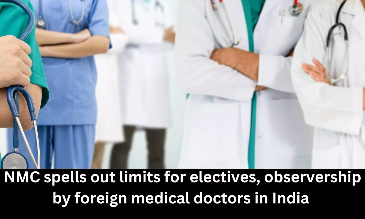 National Medical Commission spells out limits for electives, observership by foreign medical doctors in India