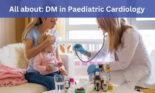 DM Paediatric Cardiology: Admissions, medical colleges, fees, eligibility criteria details here DM Paediatric Cardiology: Admissions, medical colleges, fees, eligibility criteria details here