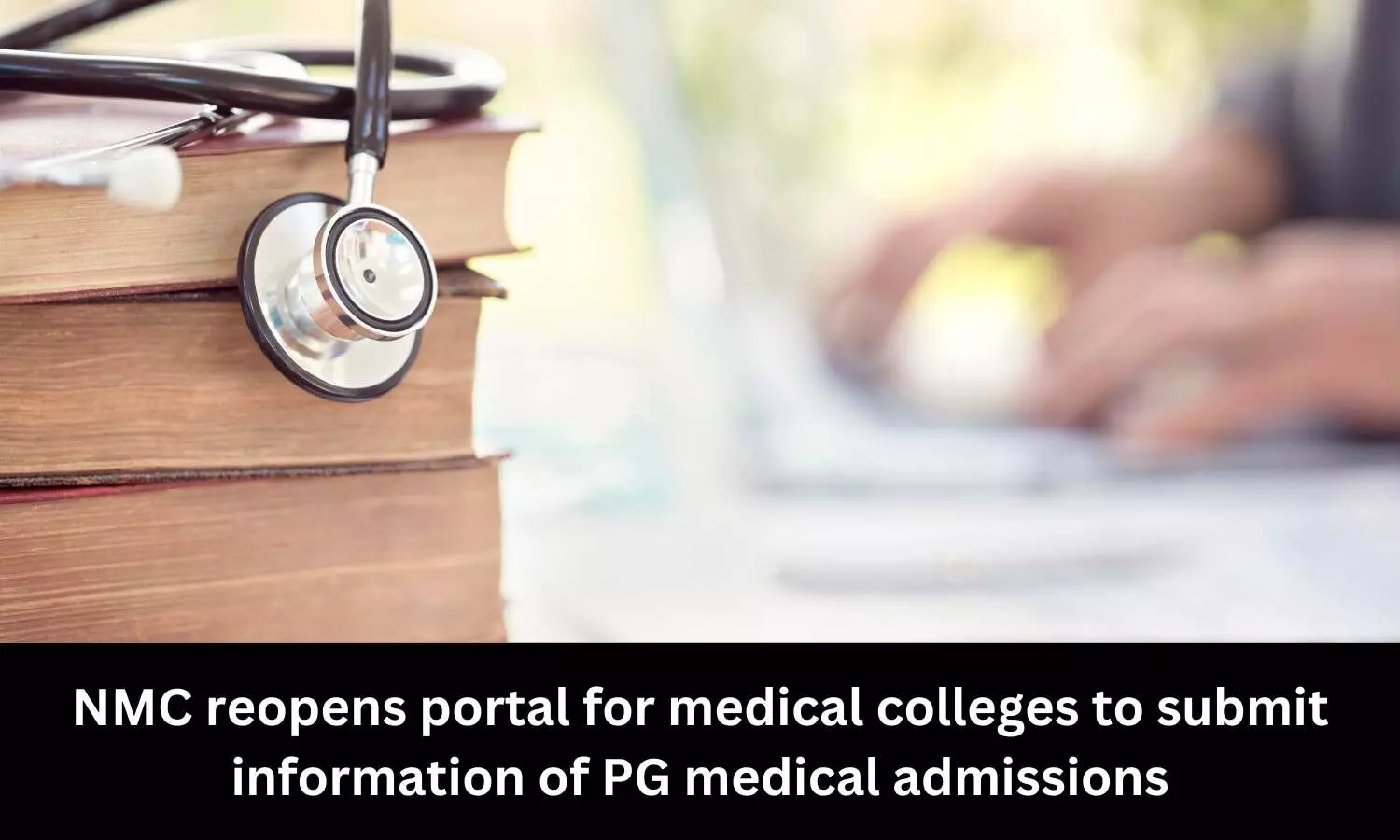 NMC reopens portal for medical colleges to fill details of PG Medical admissions