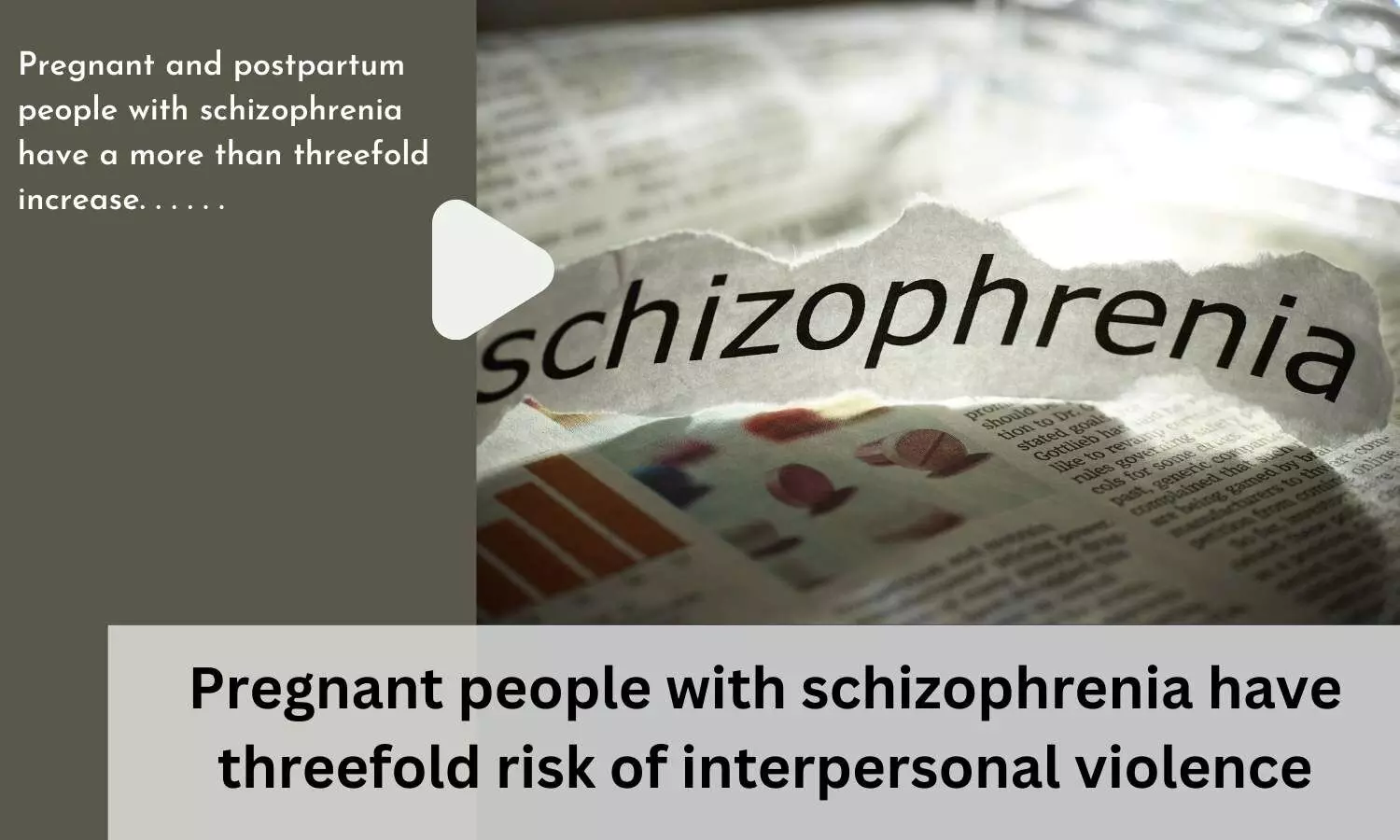 Pregnant people with schizophrenia have threefold risk of interpersonal violence