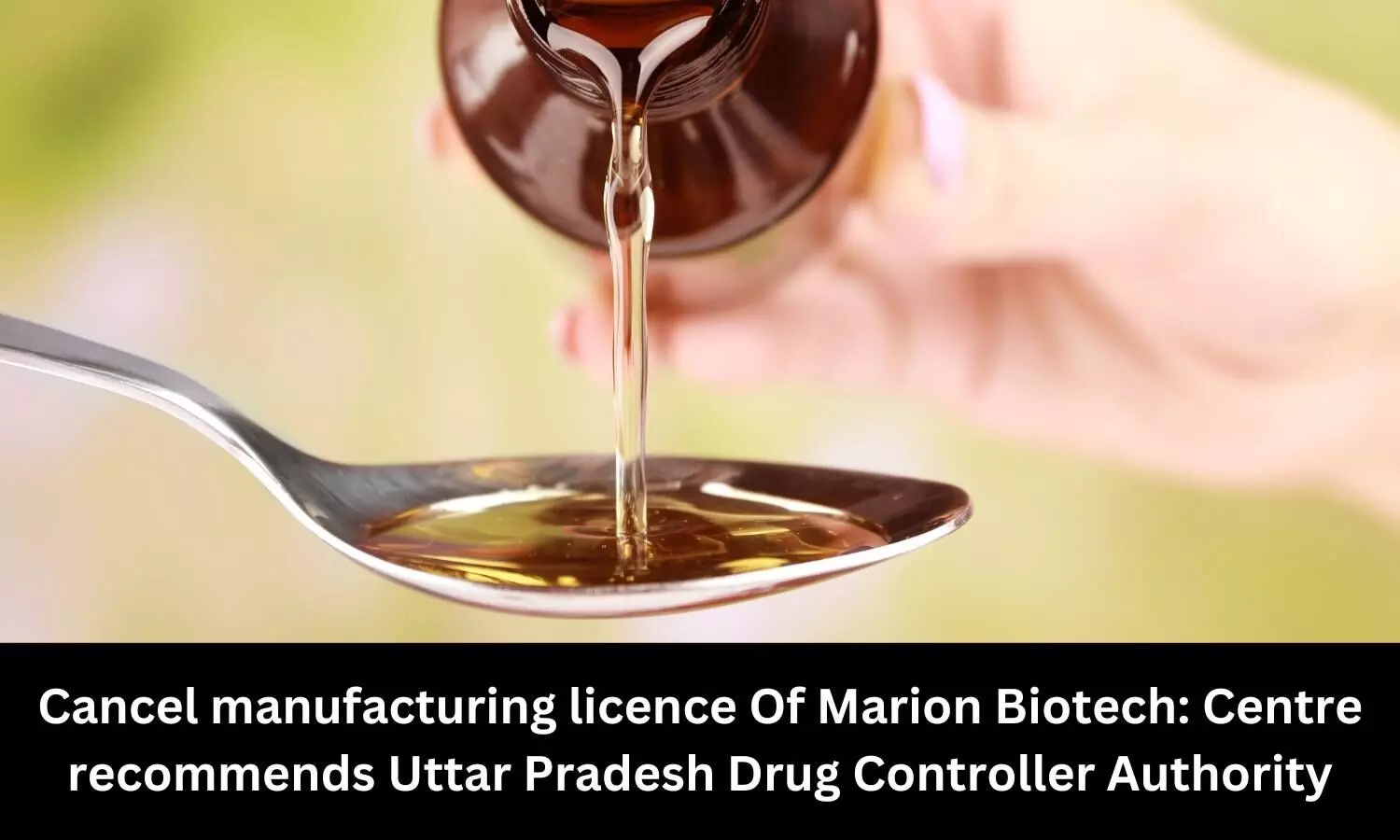 Centre recommends UP Drug Controller Authority to cancel manufacturing licence of Marion biotech