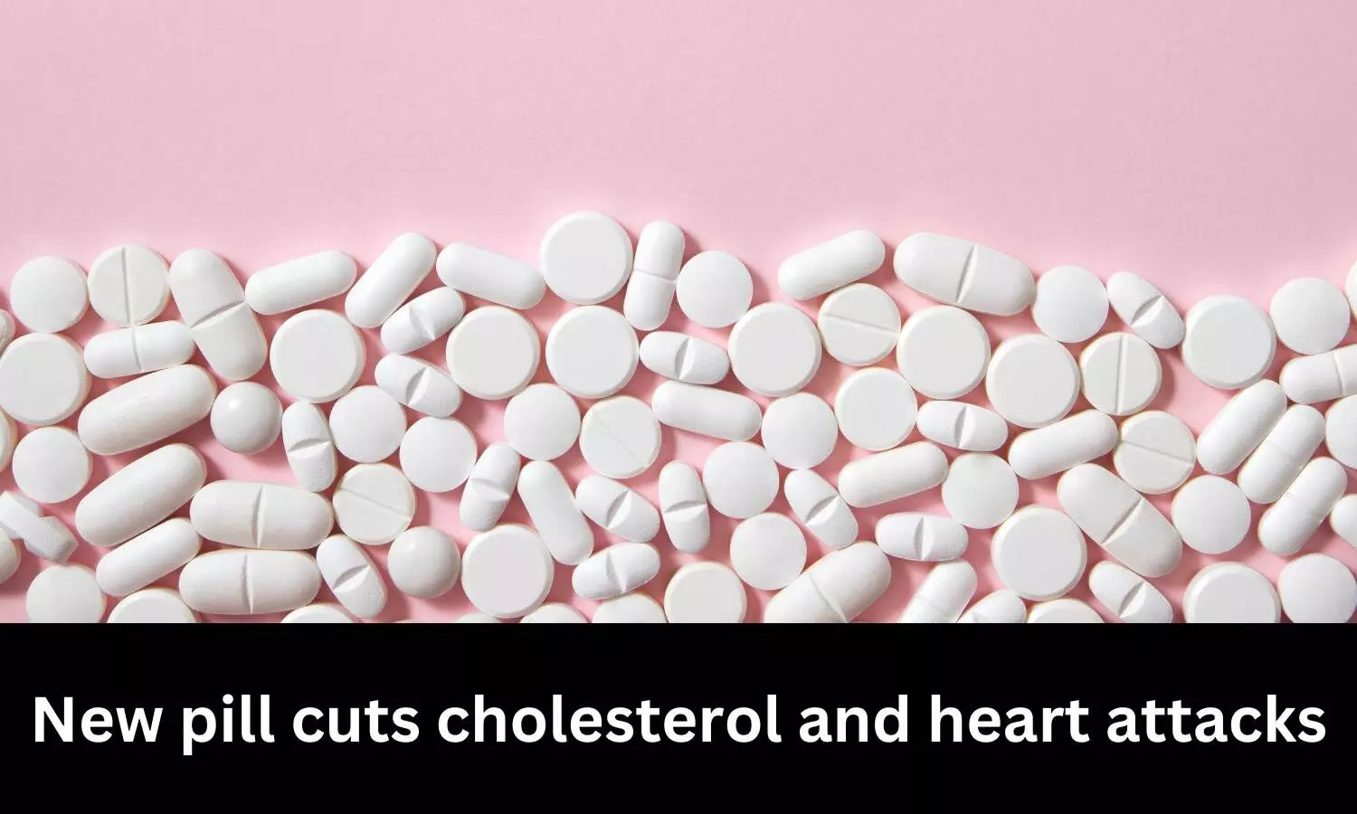 New pill cuts cholesterol and heart attacks