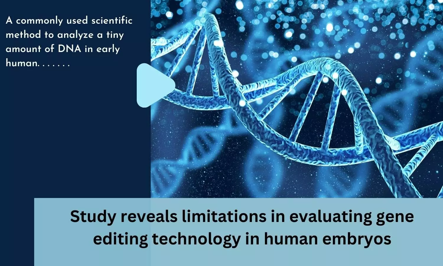 Study reveals limitations in evaluating gene editing technology in human embryos