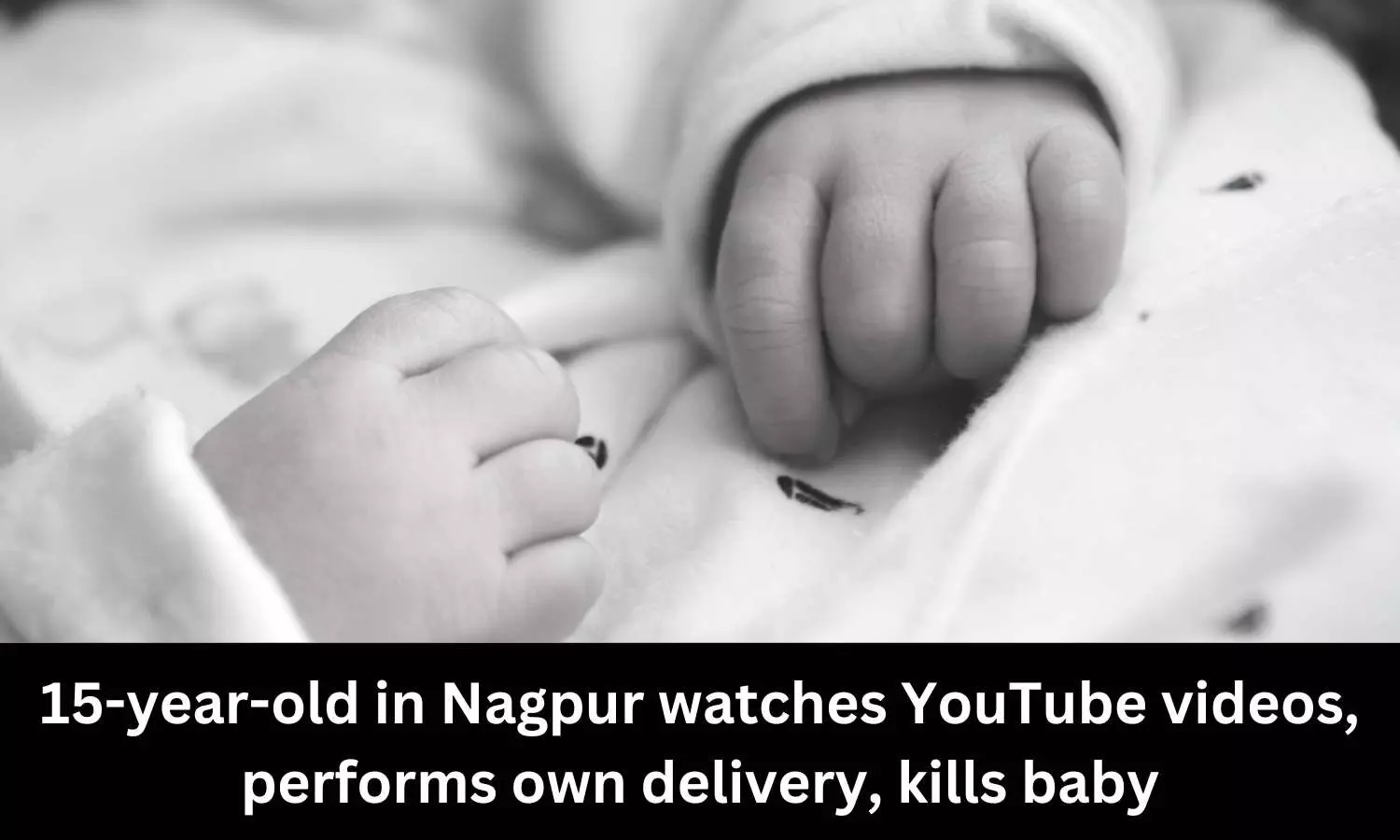 15-year-old watches YouTube videos, performs own delivery, kills baby