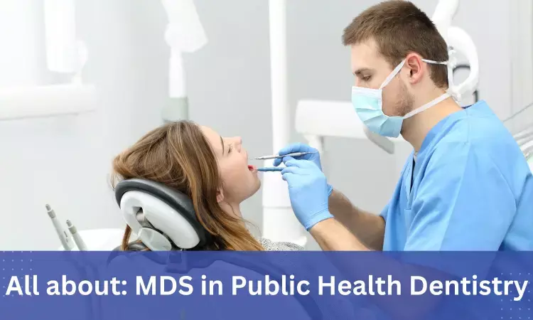 MDS in Public Health Dentistry: Admissions, dental colleges, syllabus, eligibility criteria, fees details here