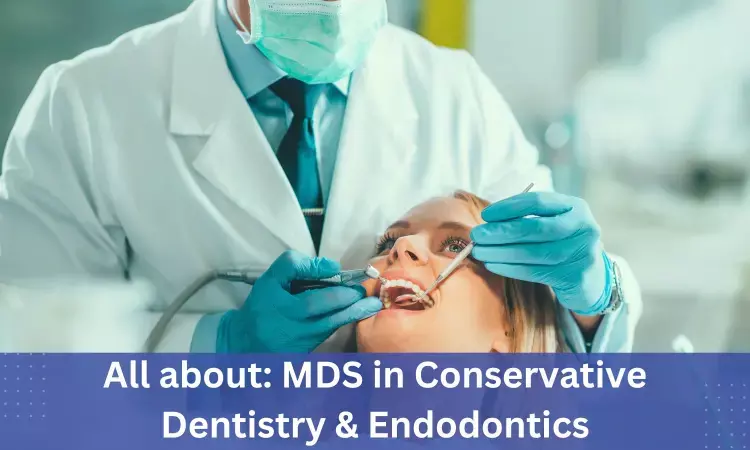 MDS in Conservative Dentistry and Endodontics: Admissions, dental colleges, fees, syllabus, eligibility criteria details