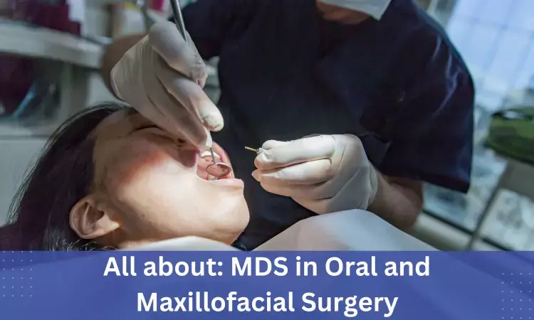 MDS in Oral and Maxillofacial Surgery: Admissions, dental colleges, fees, syllabus, eligibility criteria details