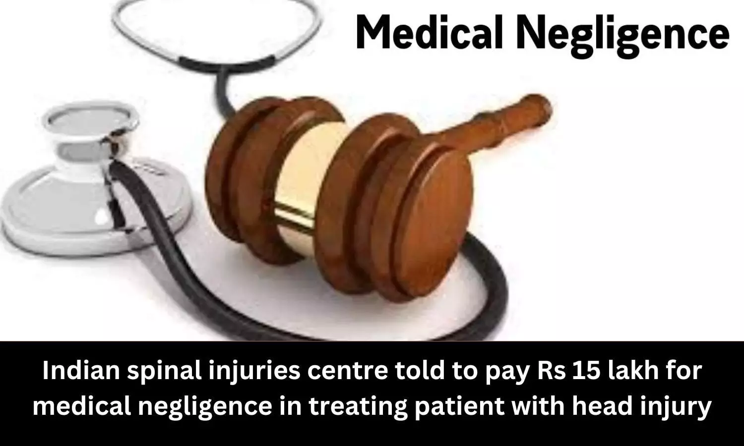 NCDRC directs Indian Spinal Injuries Centre to pay Rs 15 lakh for medical negligence in treating patient with head injury