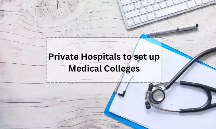 Union Health Ministry asks 62 private hospitals to consider starting Medical Colleges