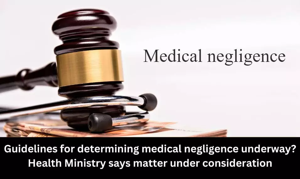 Guidelines on medical negligence under consideration: Union Health Ministry