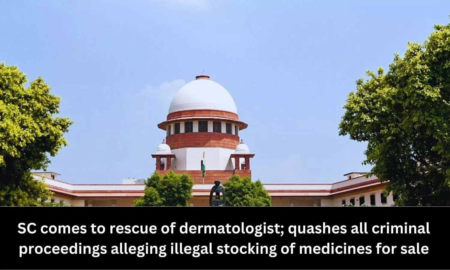 SC quashes criminal proceedings against dermatologist accused of stocking medicines for sale