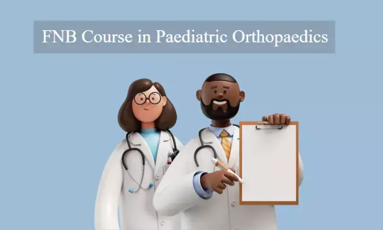 NBE proposes to Commence 2 year FNB Paediatric Orthopaedics Course