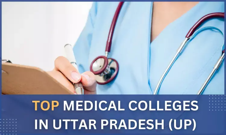 Top Medical Colleges In Uttar Pradesh (UP)