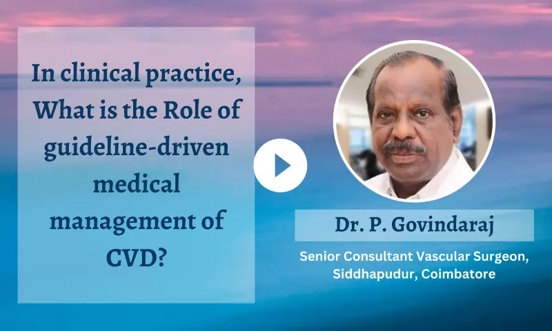 Role of guideline-driven medical management of Chronic Venous Disease(CVD) - Dr P. Govindaraj