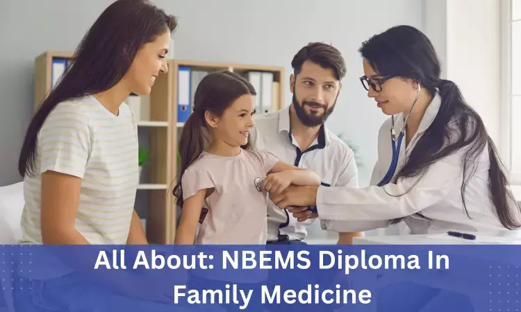 NBE Diploma In Family Medicine: Admissions, Medical Colleges, fees, eligibility criteria details