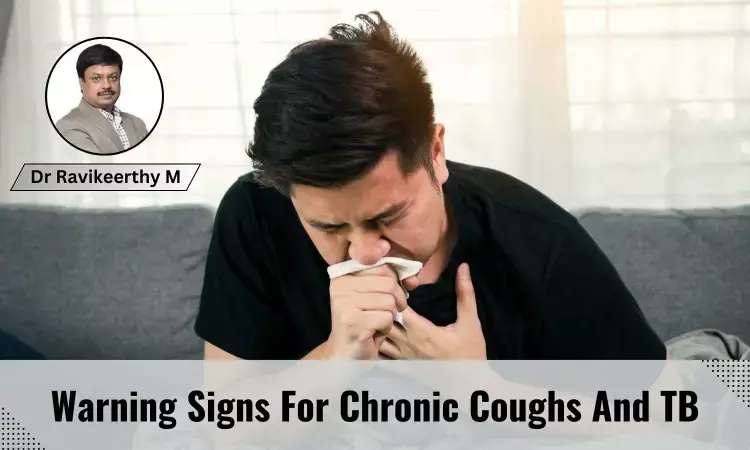 Warning Signs For Chronic Coughs And Tuberculosis (TB) - Dr Ravikeerthy M