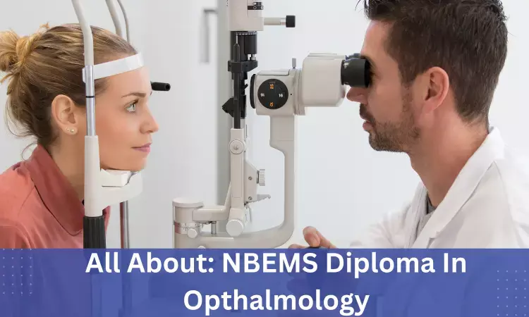 NBE Diploma In Opthalmology: Admissions, Medical Colleges, Fees, Eligibility criteria details