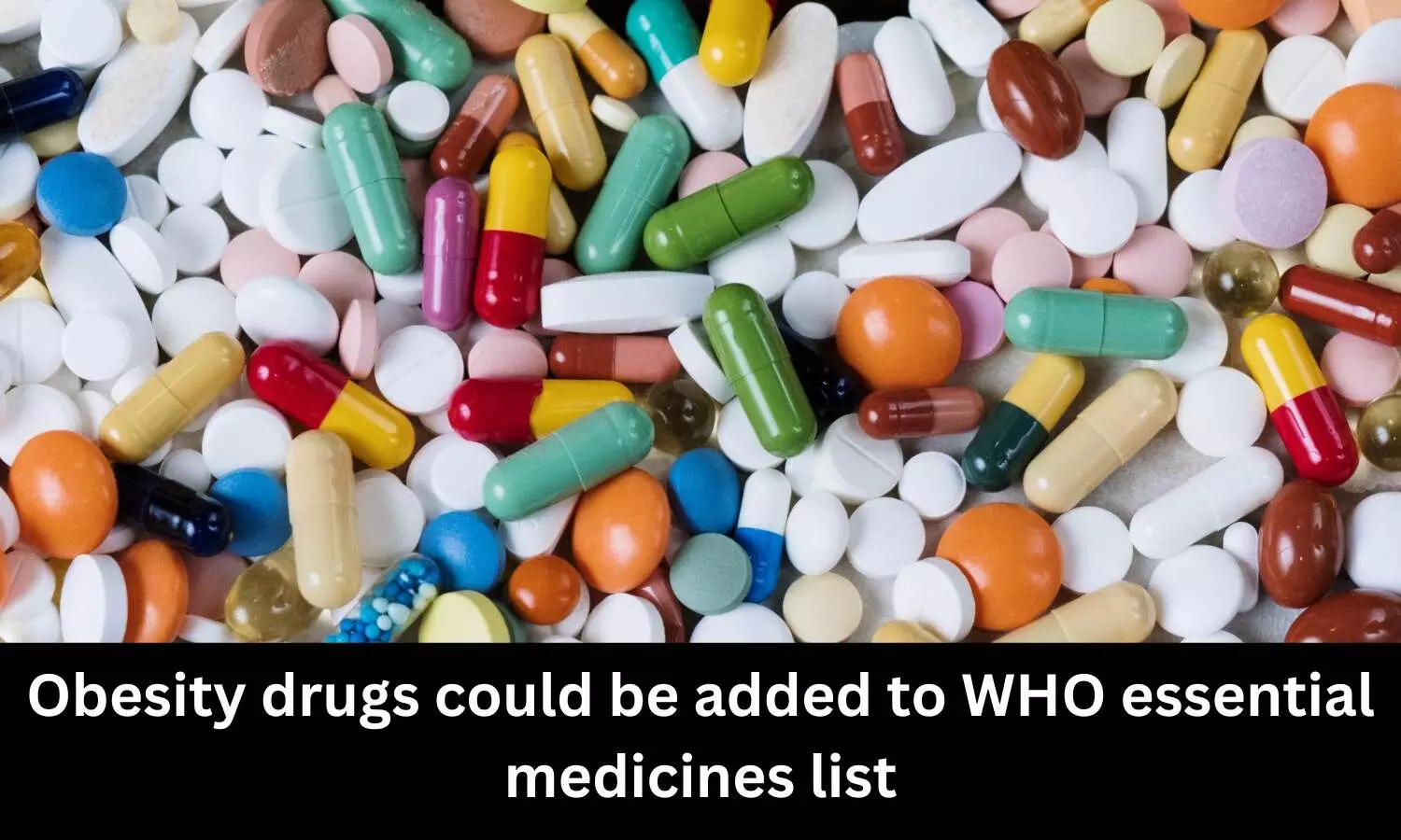 Obesity drugs could be included on WHO essential medicines list