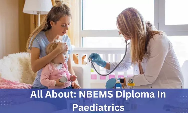 NBE Diploma In Paediatrics: Admissions, medical colleges, fees, eligibility criteria details