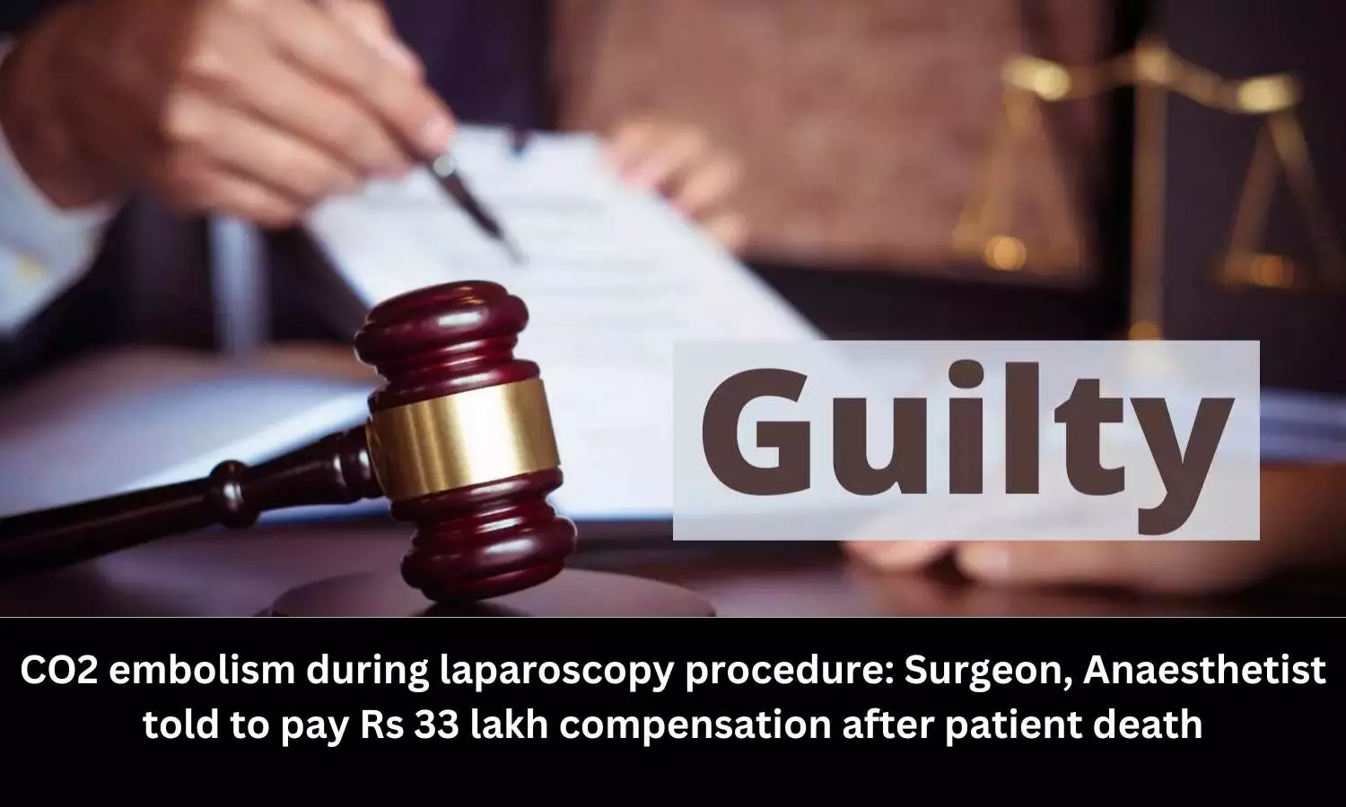Death due to CO2 embolism during Laparoscopy procedure: Surgeon, Anesthetist ordered to pay Rs 33 lakh compensation