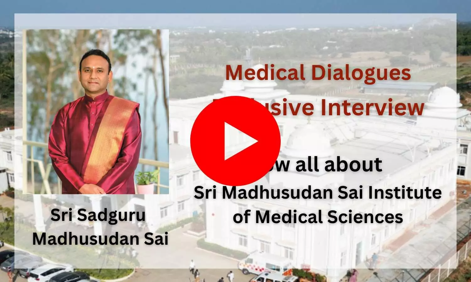 Planning MBBS? Know all about Indias First Free Private Medical College SMSIMSR- Exclusive Interview with Sri Sadguru Madhusudan Sai