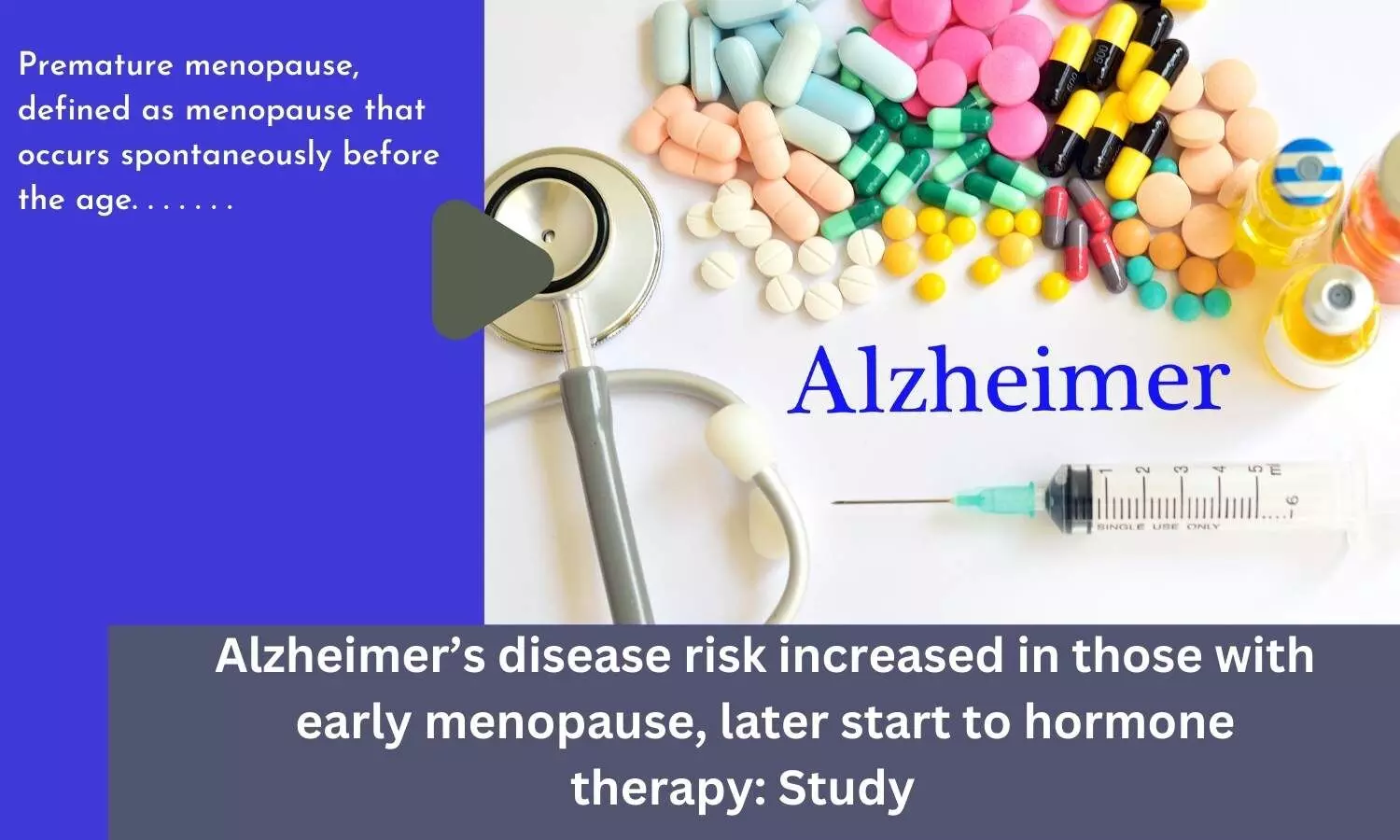 Alzheimers disease risk increased in those with early menopause, later start to hormone therapy: Study