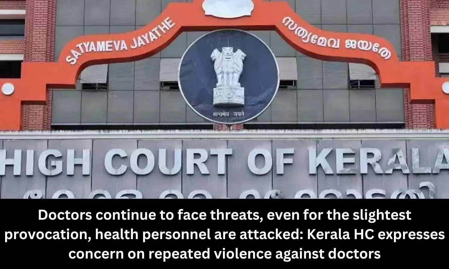 Doctors continue to face threats, even for the slightest provocation, health personnel are attacked: Kerala HC expresses concern on repeated violence against doctors