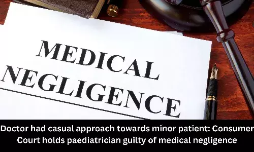 NCDRC holds Paediatrician guilty of medical negligence while treating minor patient