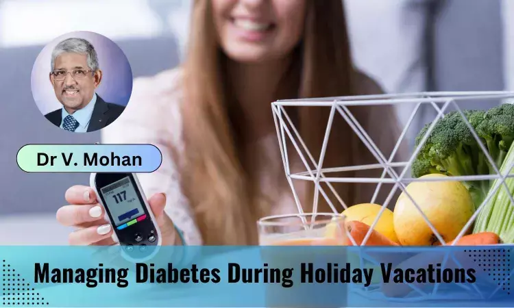 Tips To Manage Diabetes While On Travel Vacation - Dr V Mohan